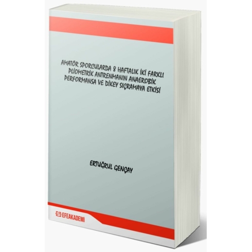 Amatör Sporcularda 8 Haftalık Iki Farklı Pliometrik Antrenmanın Anaerobik Performansa Ve Dikey Sıçramaya Etkisi Ertuğrul Gençay