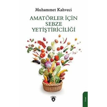 Amatörler Için Sebze Yetiştiriciliği Muhammet Kahveci