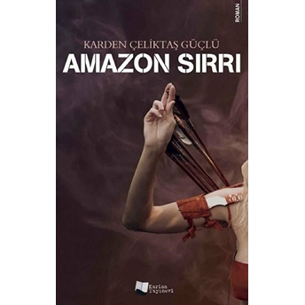 Amazon Sırrı - Karden Çeliktaş Güçlü