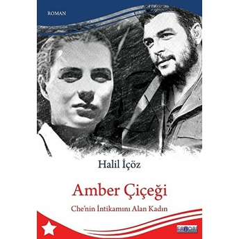 Amber Çiçeği - Che'nin Intikamını Alan Kadın Halil Içöz