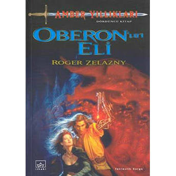 Amber Yıllıkları 4. Kitap: Oberon’un Eli Roger Zelazny