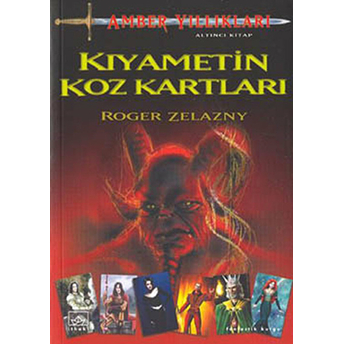 Amber Yıllıkları 6. Kitap: Kıyametin Koz Kartları Roger Zelazny