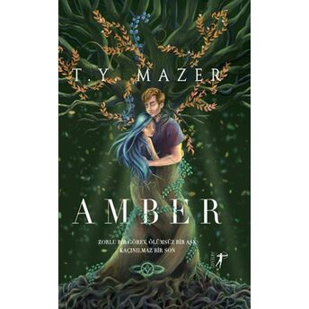 Amber - Zorlu Bir Görev, Ölümsüz Bir Aşk, Kaçınılmaz Bir Son T. Y. Mazer