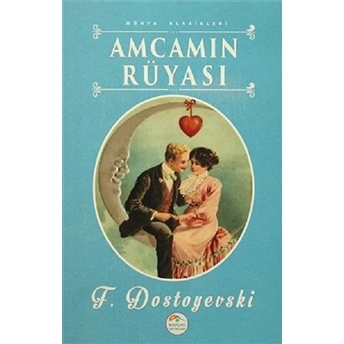 Amcamın Rüyası - Dünya Klasikleri Fyodor Mihayloviç Dostoyevski