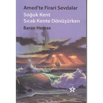 Amed’te Firari Sevdalar Soğuk Kent Sıcak Kente Dönüşürken Baran Hemze