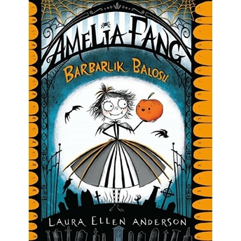 Amelia Fang Barbarlık Balosu - Laura Ellen Anderson