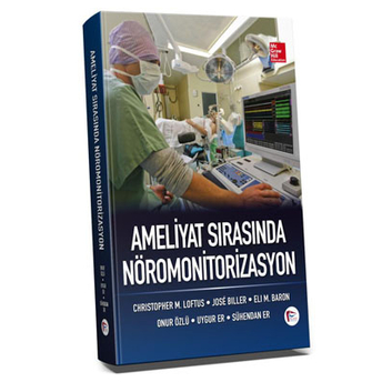 Ameliyat Sırasında Nöromonitorizasyon - Onur Özlü, Uygur Er, Sühandan Er Onur Özlü