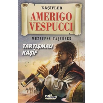 Amerigo Vespucci - Kaşifler Muzaffer Taşyürek