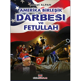 Amerika Birleşik Darbesi Ve Fetullah Ahmet Alpan