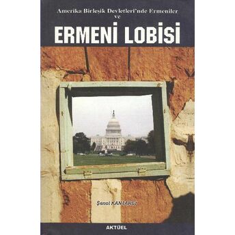 Amerika Birleşik Devletleri’nde Ermeniler Ve Ermeni Lobisi Şenol Kantarcı