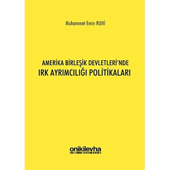 Amerika Birleşik Devletleri'Nde Irk Ayrımcılığı Politikaları Muhammet Emin Ruhi