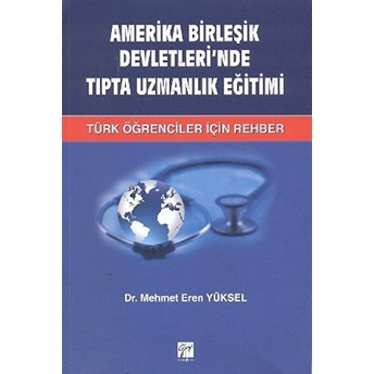 Amerika Birleşik Devletleri'nde Tıpta Uzmanlık Eğitimi Türk Öğrenciler Için Rehber Mehmet Eren Yüksel