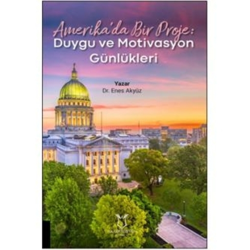 Amerika’da Bir Proje: Duygu Ve Motivasyon Günlükleri - Enes Akyüz