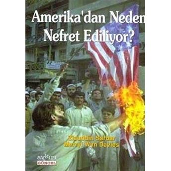 Amerika’dan Neden Nefret Ediliyor? Ziauddin Sardar