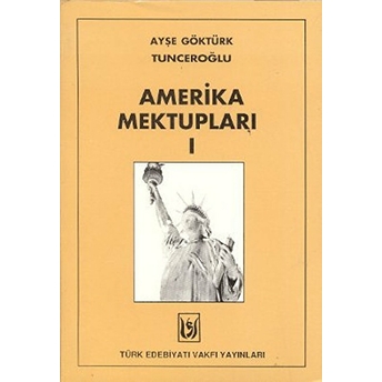 Amerika Mektupları 1 Ayşe Göktürk Tunceroğlu