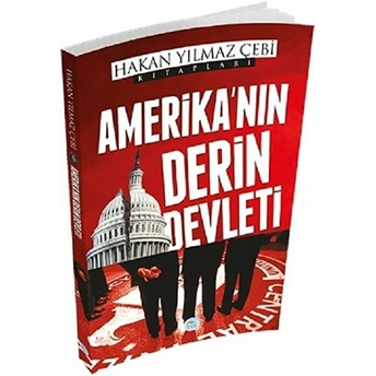 Amerika’nın Derin Devleti Hakan Yılmaz Çebi