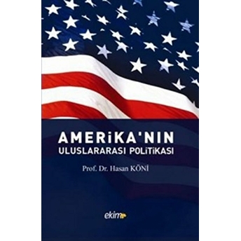 Amerika’nın Uluslararası Politikası Hasan Köni