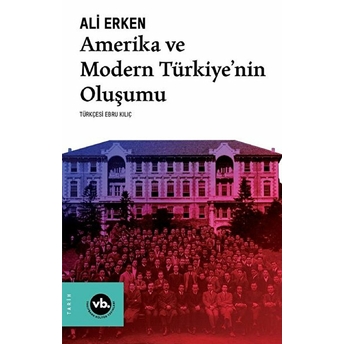 Amerika Ve Modern Türkiye’nin Oluşumu Ali Erken