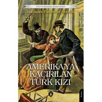 Amerika’ya Kaçırılan Türk Kızı Iskender Fahrettin Sertelli