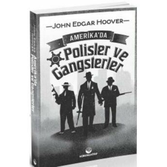 Amerika'da Polisler Ve Gangsterler John Edgar Hoover