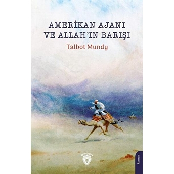 Amerikan Ajanı Ve Allah’ın Barışı Talbot Mundy