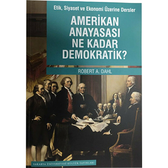 Amerikan Anayasası Ne Kadar Demokratik? Robert A. Dahl