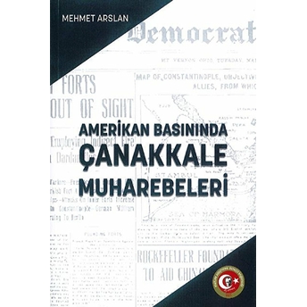 Amerikan Basınında Çanakkale Muharebeleri Mehmet Arslan