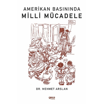 Amerikan Basınında Milli Mücadele - Mehmet Arslan