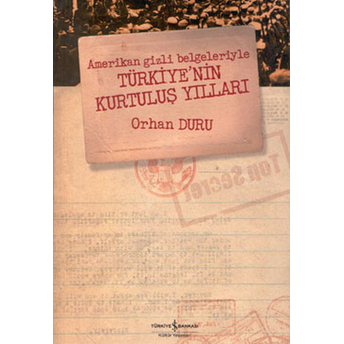 Amerikan Gizli Belgeleriyle Türkiye'nin Kurtuluş Yılları Orhan Duru