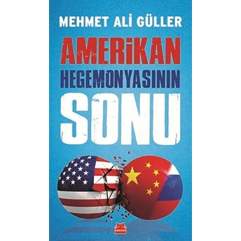 Amerikan Hegemonyasının Sonu Mehmet Ali Güller