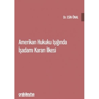 Amerikan Hukuku Işığında Işadamı Kararı Ilkesi Esin Önal