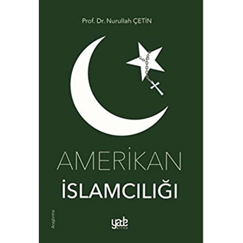 Amerikan Islamcılığı Nurullah Çetin