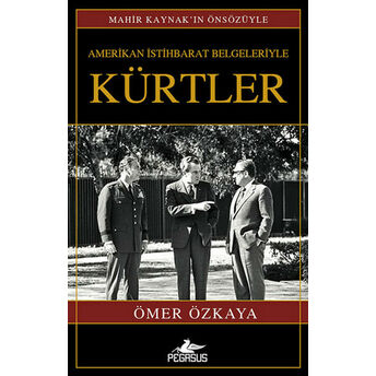 Amerikan Istihbarat Belgeleriyle Kürtler (Ciltli) Ömer Özkaya