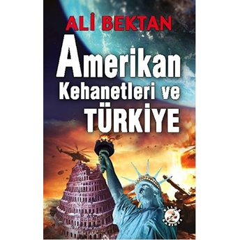 Amerikan Kehanetleri Ve Türkiye - Ali Bektan