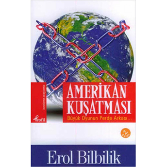 Amerikan Kuşatması Büyük Oyunun Perde Arkası Erol Bilbilik