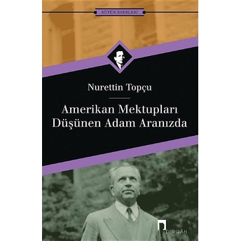 Amerikan Mektupları / Düşünen Adam Aranızda Nurettin Topçu