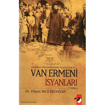 Amerikan Misyonerlerinin Faaliyetleri Ve Van Ermeni Isyanları (1896) Dilşen Ince Erdoğan