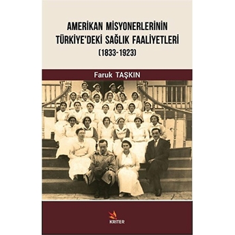 Amerikan Misyonerlerinin Türkiye'deki Sağlık Faaliyetleri (1833-2923) Faruk Taşkın