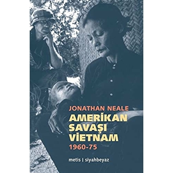 Amerikan Savaşı Vietnam 1960 - 1975 Jonathan Neale