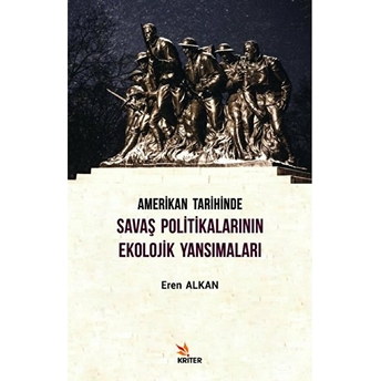 Amerikan Tarihinde Savaş Politikalarının Ekolojik Yansımaları - Eren Alkan