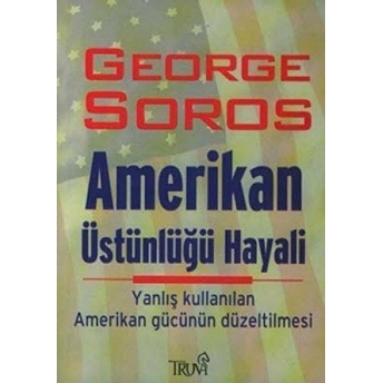 Amerikan Üstünlüğü Hayali George Soros