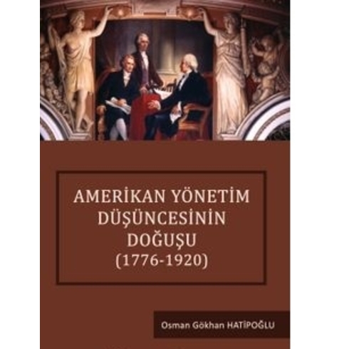 Amerikan Yönetim Düşüncesinin Doğuşu (1776-1920)