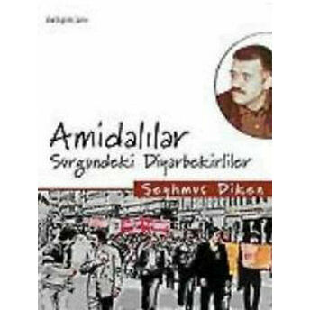 Amidalılar / Sürgündeki Diyarbekirliler Şeyhmus Diken