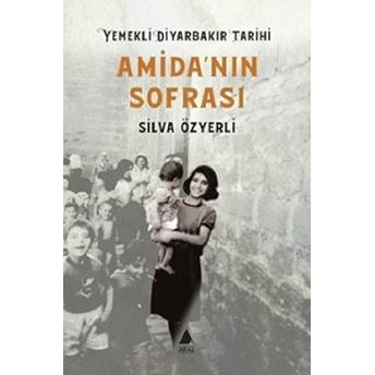 Amida'nın Sofrası - Yemekli Diyarbakır Tarihi Silva Özyerli