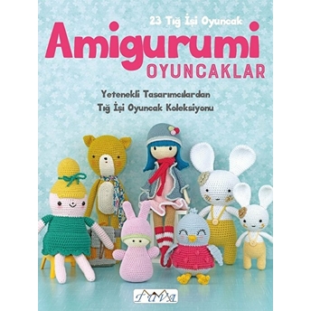 Amigurumi Oyuncaklar 23 Tığ Işi Oyuncak Kolektif