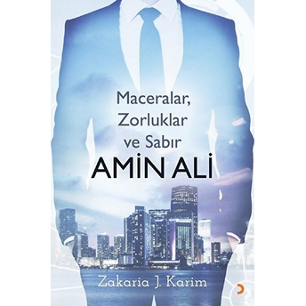 Amin Ali: Maceralar, Zorluklar Ve Sabır - Zakaria J. Karim