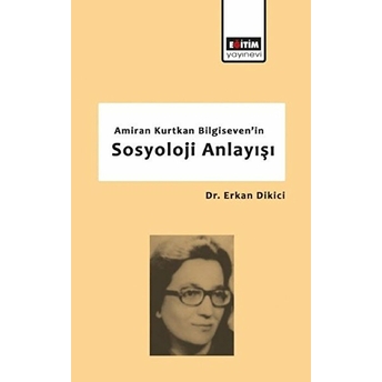 Amiran Kurtkan Bilgiseven'in Sosyoloji Anlayışı Erkan Dikici