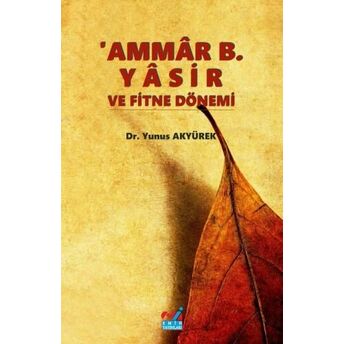 Ammâr B. Yâsir Ve Fitne Dönemi Yunus Akyürek