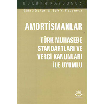 Amortismanlar Türk Muhasebe Standartları Ve Vergi Kanunları Ile Uyumlu Şükrü Dokur