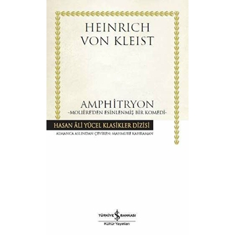 Amphitryon - Moliere'den Esinlenmiş Bir Komedi - Hasan Ali Yücel Klasikleri (Ciltli) H. Von Kleist